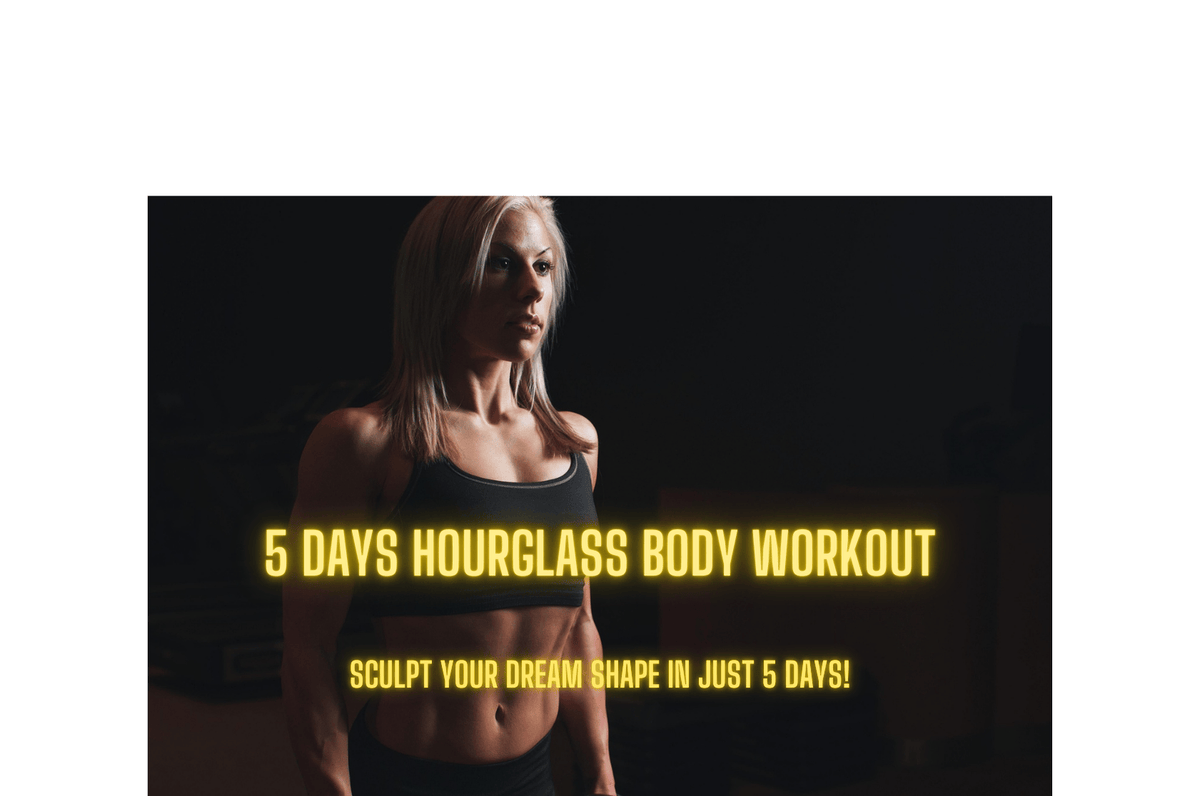 Hourglass Body Workout – 5-Day Structured Training Guide!